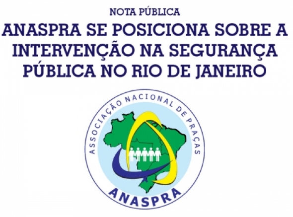 Anaspra se posiciona sobre a intervenção na Segurança Pública no RJ